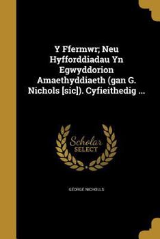 Paperback Y Ffermwr; Neu Hyfforddiadau Yn Egwyddorion Amaethyddiaeth (gan G. Nichols [sic]). Cyfieithedig ... Book