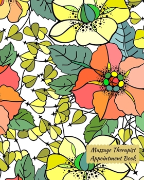 Massage Therapist Appointment Book: Record Clients Appointments, Treatment Plans, Therapy Interventions ( Undated Daily Log / Diary / Journal / Planner / Tracker ) (Therapy Logbook)