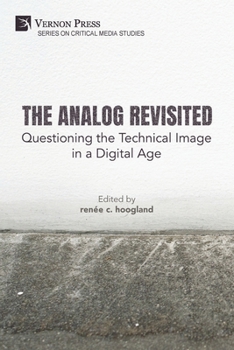 Paperback The Analog Revisited: Questioning the Technical Image in a Digital Age Book