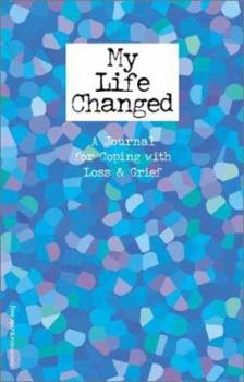 Paperback My Life Changed: A Journal for Coping with Loss & Grief Book