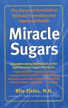 Paperback Miracle Sugars: The Glyconutrient Link to Disease Prevention and Improved Health (The Glyconutrient Link to Better Health) Book