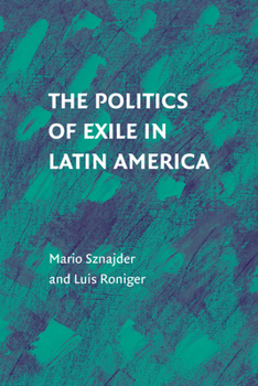 Paperback The Politics of Exile in Latin America Book