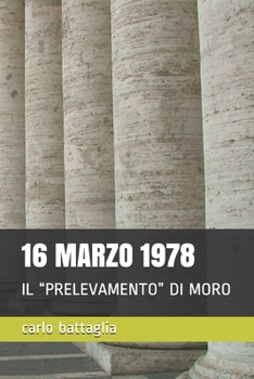 Paperback 16 Marzo 1978: Il "prelevamento" Di Moro [Italian] Book