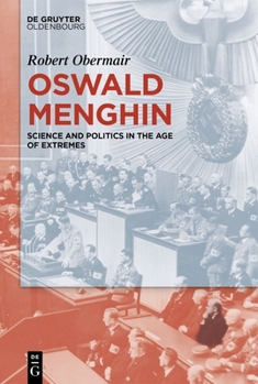 Oswald Menghin: Science and Politics in the Age of Extremes