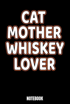 Paperback Cat Mother Whiskey Lover Notebook: Journal Gift ( 6 x 9 - 110 blank pages) Book