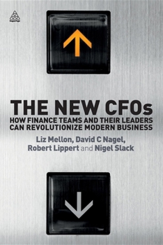 Paperback The New Cfos: How Financial Teams and Their Leaders Can Revolutionize Modern Business Book