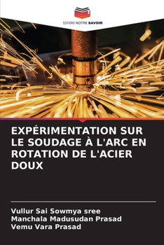 EXPÉRIMENTATION SUR LE SOUDAGE À L'ARC EN ROTATION DE L'ACIER DOUX