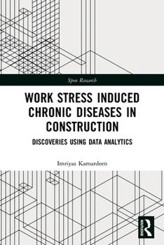 Paperback Work Stress Induced Chronic Diseases in Construction: Discoveries using data analytics Book