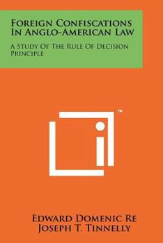 Paperback Foreign Confiscations in Anglo-American Law: A Study of the Rule of Decision Principle Book