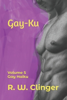 Gay-Ku: Volume 5: Gay Haiku