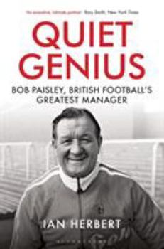 Hardcover Quiet Genius: Bob Paisley, British Football's Greatest Manager Shortlisted for the William Hill Sports Book of the Year 2017 Book