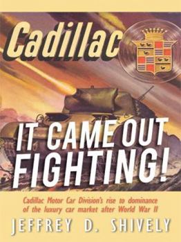 Paperback It Came Out Fighting!: Cadillac Motor Car Division's rise to dominance of the luxury car market after World War II Book