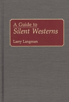 Hardcover A Guide to Silent Westerns Book