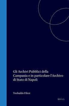 Gli archivi pubblici della campania e in particolare l'archivio di stato di Napoli dalle origini al 1922 (Italian Edition)