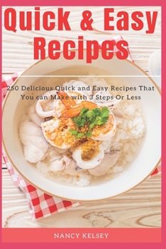 Paperback Quick Easy Recipes: 250 Delicious Quick and Easy Recipes That You can Make with 3 Steps Or Less Book