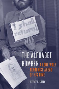Hardcover The Alphabet Bomber: A Lone Wolf Terrorist Ahead of His Time Book