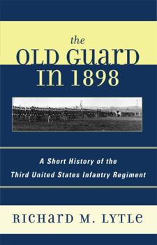 Paperback The Old Guard in 1898: A Short History of the Third United States Infantry Regiment Book