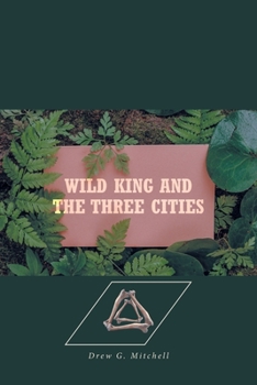 Paperback Wild King and the Three Cities Book