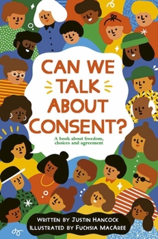 Paperback Can We Talk about Consent?: A Book about Freedom, Choices, and Agreement Book