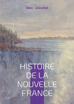 Paperback Histoire de la Nouvelle France: Exploration & Colonisation [French] Book