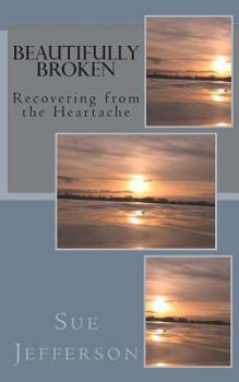 Paperback Beautifully Broken: Recovering from the Heartache Book
