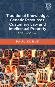 Hardcover Traditional Knowledge, Genetic Resources, Customary Law and Intellectual Property: A Global Primer Book