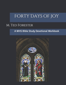 Paperback Forty Days of Joy: A WHS Bible Study Devotional Workbook Book