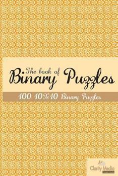 Paperback The book of Binary Puzzles 10x10: 100 10x10 binary puzzles. Book