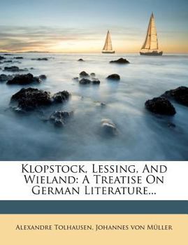 Paperback Klopstock, Lessing, and Wieland: A Treatise on German Literature... Book