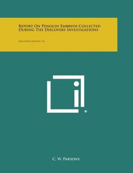 Paperback Report on Penguin Embryos Collected During the Discovery Investigations: Discovery Reports, V6 Book