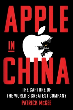 Hardcover Apple in China: The Capture of the World's Greatest Company Book