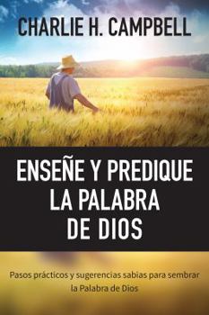 Paperback Enseñe Y Predique La Palabra de Dios: Pasos Prácticos Y Sugerencias Sabias Para Sembrar La Palabra de Dios [Spanish] Book