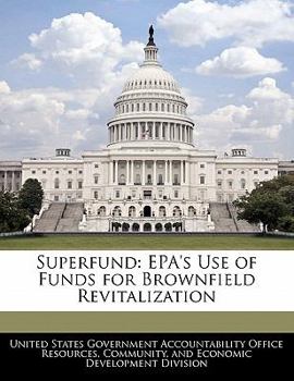 Paperback Superfund: EPA's Use of Funds for Brownfield Revitalization Book