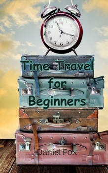 Paperback Time Travel for Beginners Book