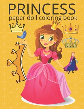 Paperback princess paper doll coloring book: Baby doll coloring book for kids Book