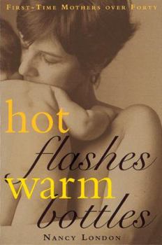 Paperback Hot Flashes, Warm Bottles: First-Time Mothers in Midlife Book