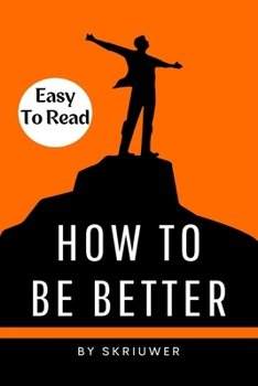 Paperback How to Be Better Book: A Complete Guide to Personal Growth Book