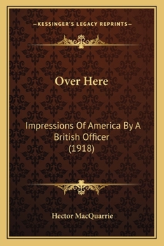 Paperback Over Here: Impressions Of America By A British Officer (1918) Book