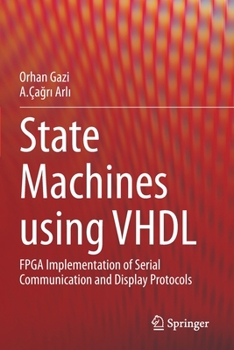 Paperback State Machines Using VHDL: FPGA Implementation of Serial Communication and Display Protocols Book