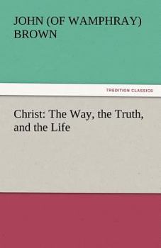 Paperback Christ: The Way, the Truth, and the Life Book