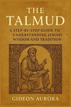 Paperback The talmud: A step by step guide to understanding Jewish wisdom and tradition Book