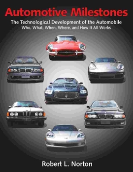 Paperback Automotive Milestones: The Technological Development of the Automobile: Who, What, When, Where, and How It All Works Book