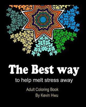 Paperback The Best Way To Help Melt Stress Away: Adult Coloring Book