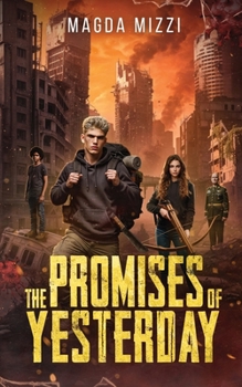The Promises Of Yesterday: A Post Apocalyptic Novel (Fractured Reality)