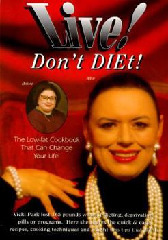 Paperback Live! Don't Diet!: The Low-Fat Cookbook That Can Change Your Life Book