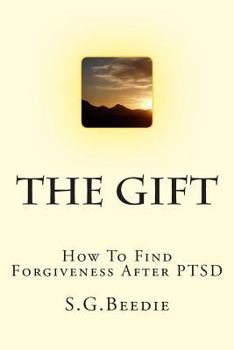 Paperback The Gift: Finding forgiveness after PTSD Book