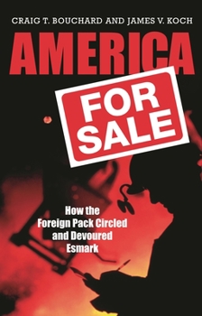 Hardcover America for Sale: How the Foreign Pack Circled and Devoured Esmark Book