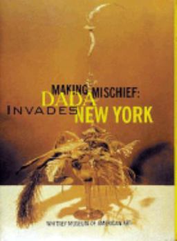 Hardcover Making Mischief: Dada Invades New York Book