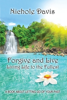 Paperback Forgive and Live: Living Life to the Fullest Book