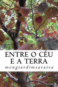 Paperback Entre o Ceu e a Terra: Poesias, Crónicas e Pensamentos [Portuguese] Book